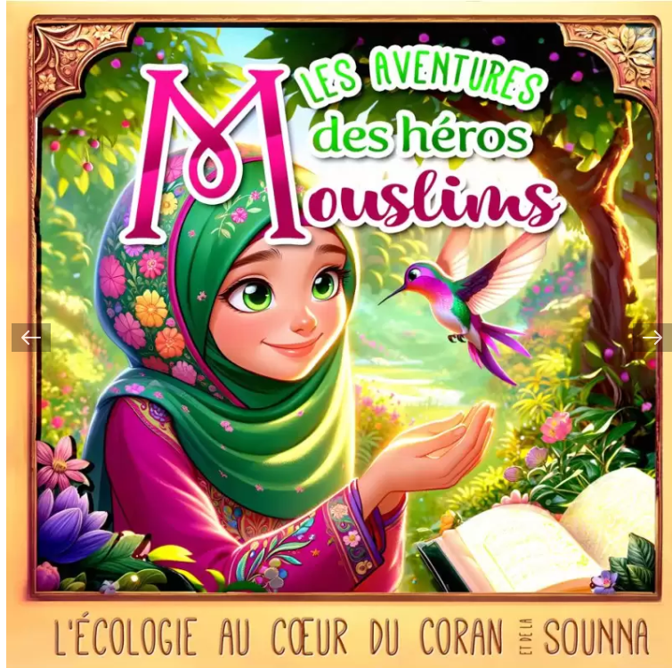 Les aventures des héros Mouslims - Tome 1 - L'écologie au cœur du Coran et de la Sounna