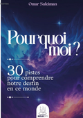 Pourquoi moi ? - 30 pistes pour comprendre notre destin en ce monde