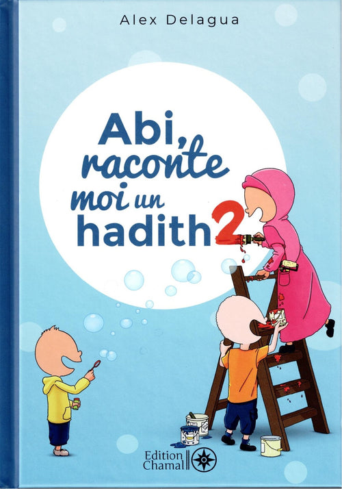 Abi, raconte moi un hadith - Tome 2