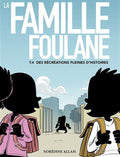 La famille Foulane - Des récréations pleines d'histoires - Tome 4
