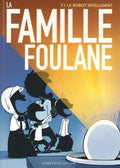 La famille Foulane - Le robot intelligent - Tome 1