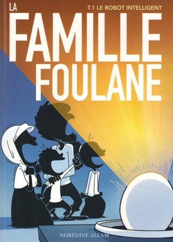 La famille Foulane - Le robot intelligent - Tome 1