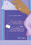 Entre les lettres - Les cousines Malek - Tome 1