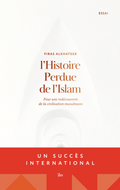 L'histoire perdue de l'Islam - Pour une redécouverte de la civilisation musulmane