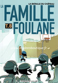 La famille Foulane - La bataille du château - Tome 8
