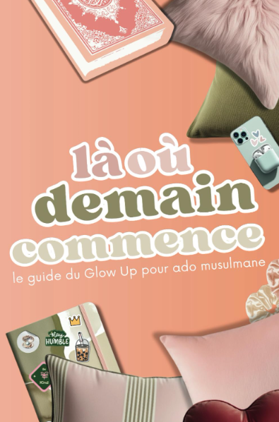 Là où demain commence - Le guide du Glow Up pour ado musulmane