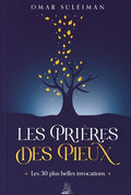 Les prières des pieux - Les 30 plus belles invocations