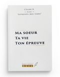 Ma soeur - Ta vie - Ton épreuve