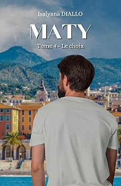 Maty - Le choix - Tome 4