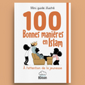 Mini guide illustré - 100 Bonnes manières en Islam à l'attention de la jeunesse