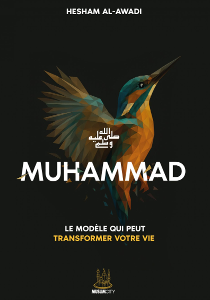 Muhammad - Le modèle qui peut transformer votre vie