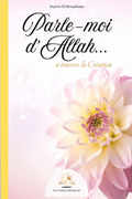 Parle-moi d'Allah à travers la Création