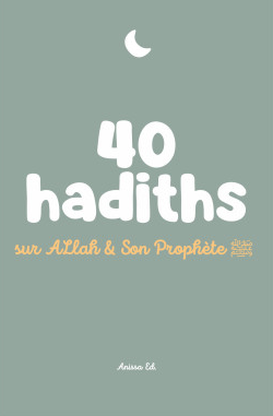 40 hadiths sur Allah et Son Prophète
