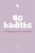 40 hadiths sur l'hygiène et les menstrues