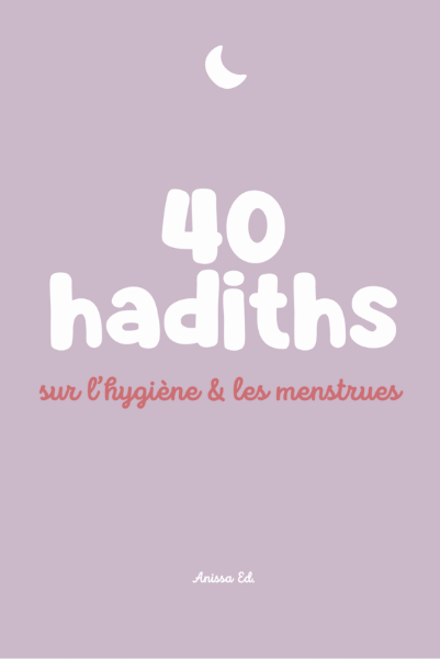 40 hadiths sur l'hygiène et les menstrues