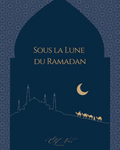 Sous la Lune du Ramadan