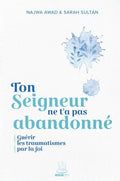Ton Seigneur ne t'a pas abandonné
