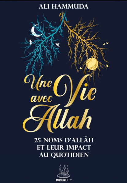 Une Vie avec Allah - 25 noms d'Allah et leur impact au quotidien