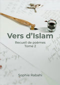 Vers d'Islam - Recueil de poèmes - Tome 2
