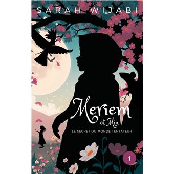 Meriem et Mia - Le secret du monde tentateur - Tome 1