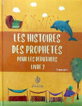Les Histoires des Prophètes pour les débutants - Livre 2